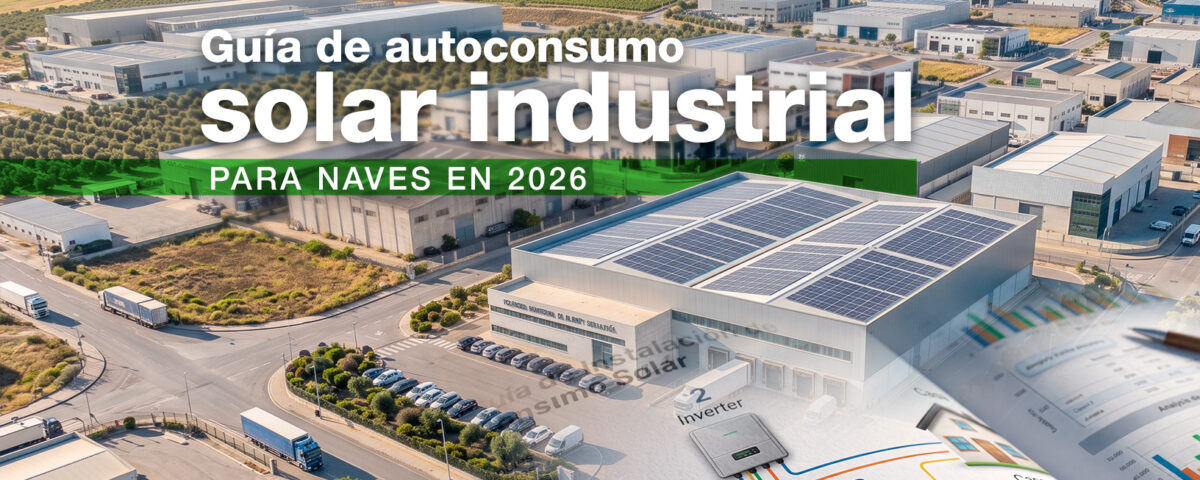 Guía de autoconsumo solar industrial para naves en 2026
